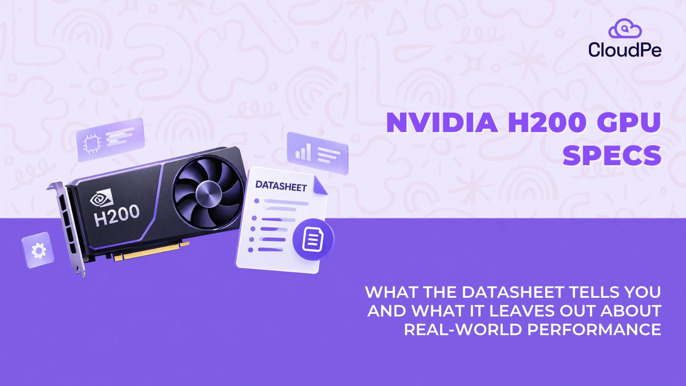 NVIDIA H200 GPU specs: the datasheet and what it leaves out